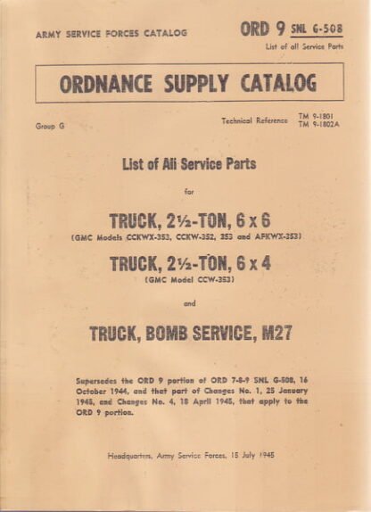 Ordnance Supply Catalog: list of all Service Parts for Truck, 2 ½-ton, 6x6 (GMC models CCKWX-353, CCKW-352, 353 and AFKWX-353), Truck, 2 ½-ton, 6x4 (GMC Model CCW-353) and Truck, Bomb Service, M27 (772 p.)