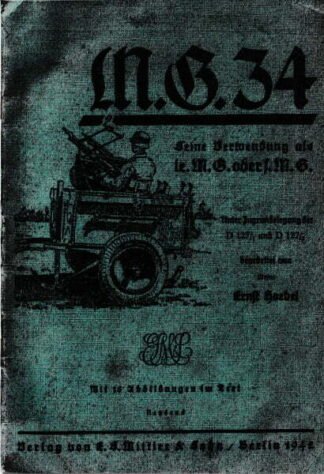 E.G. Mittler u. Sohn, Berlin: M.G. 34 Seine Verwendung als le. M.G. oder f.M.G. (40 p.)