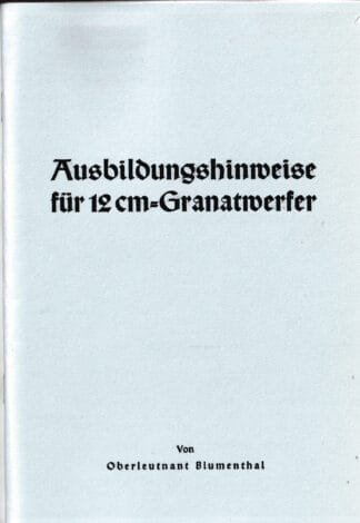 Ausbildungshinweise fur 12cm-Granatwerfer (79 p.)
