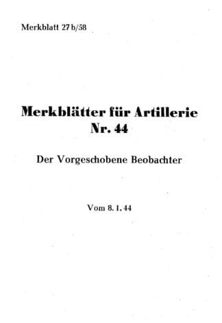 Merkblätter für Artillerie, Nr. 44: Der Vorgeschobene Beobachter (24 p.)