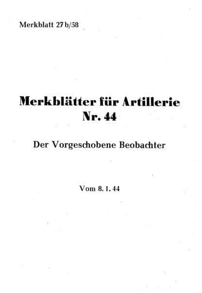 Merkblätter für Artillerie, Nr. 44: Der Vorgeschobene Beobachter (24 p.)