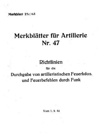 Merkblätter für Artillerie, Nr. 47: Richtlienien Durchgabe Feuerdos. u. Feuerbefehlen (48 p.)