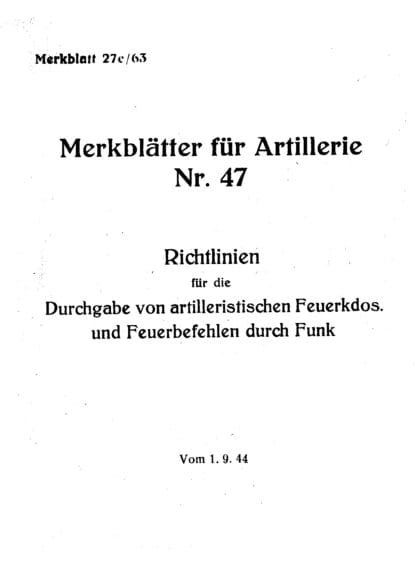 Merkblätter für Artillerie, Nr. 47: Richtlienien Durchgabe Feuerdos. u. Feuerbefehlen (48 p.)