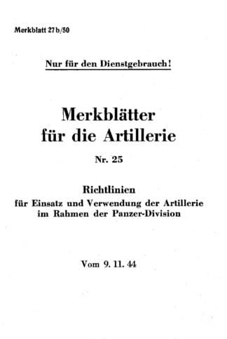 Merkblätter für Artillerie, Nr.25 : Richtlinien für Einsatz im rahmen der Panzer-Division (28 p.)